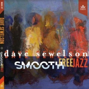 Sewelson Dave - Smooth Free Jazz i gruppen CD / Jazz hos Bengans Skivbutik AB (4117545)