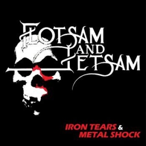 Flotsam And Jetsam - Iron Tears & Metal Shock i gruppen CD / Hårdrock hos Bengans Skivbutik AB (4117550)
