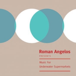 Roman Angelos - Music For Underwater Supermarkets i gruppen VINYL / Rock hos Bengans Skivbutik AB (4118584)