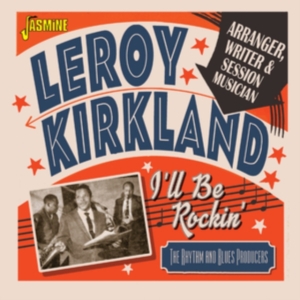 Kirkland Leroy - I'll Be Rockin' - Arranger Writer A i gruppen ÖVRIGT / Övrigt / aub hos Bengans Skivbutik AB (4118727)