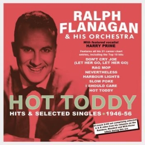 Flanagan Ralph & His Orchestra - Hot Toddy - Hits & Selected Singles i gruppen CD / Pop hos Bengans Skivbutik AB (4119306)