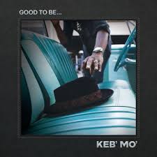 Keb' Mo' - Good To Be... i gruppen ÖVRIGT / Övrigt / aub hos Bengans Skivbutik AB (4119608)