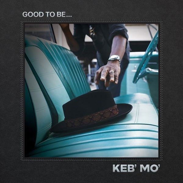 Keb' Mo' - Good To Be... i gruppen CD / Pop hos Bengans Skivbutik AB (4119608)
