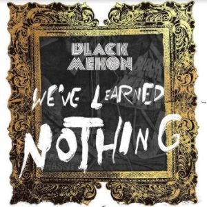 Black Mekon - We've Learned Nothing i gruppen VINYL / Rock hos Bengans Skivbutik AB (4120416)