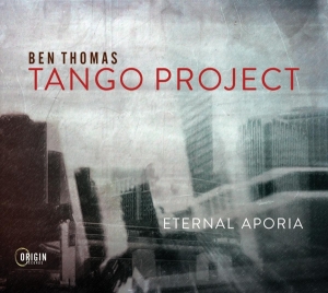 Ben Thomas Tango Project - Eternal Aporia i gruppen CD / Jazz hos Bengans Skivbutik AB (4129422)