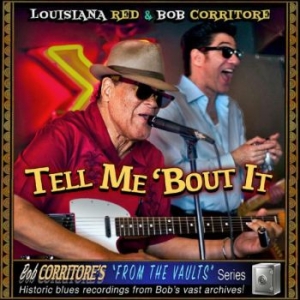Louisiana Red & Bob Corritore - Tell Me 'Bout It i gruppen ÖVRIGT / UTFSG 1 hos Bengans Skivbutik AB (4129846)