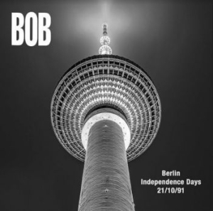 Bob - Berlin Independence Day 21/10/1991 i gruppen CD / Rock hos Bengans Skivbutik AB (4131561)