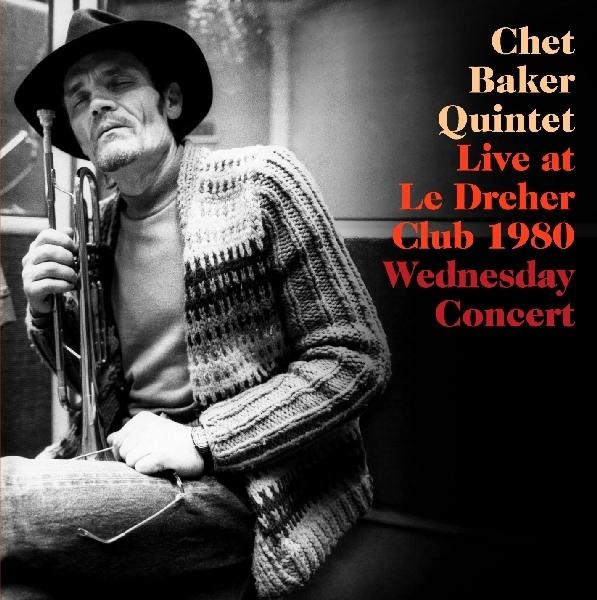 Chet Baker Quintet - Live Le Dreher Club 1980 i gruppen CD / Jazz/Blues hos Bengans Skivbutik AB (4131696)