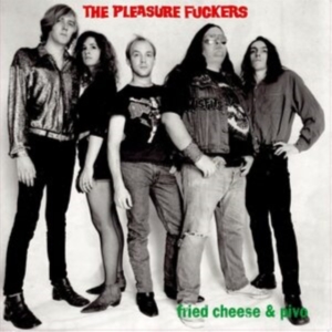Pleasure Fuckers The - Fried Cheese And Pivo (2 Lp Vinyl) i gruppen VINYL / Pop-Rock hos Bengans Skivbutik AB (4133801)
