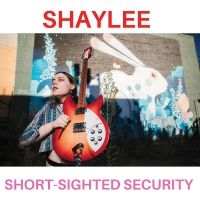 Shaylee - Short?-?Sighted Security i gruppen CD / Pop-Rock hos Bengans Skivbutik AB (4134349)