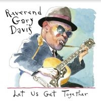 Davis Rev. Gary - Let Us Get Together i gruppen CD / Blues,Jazz hos Bengans Skivbutik AB (4134350)