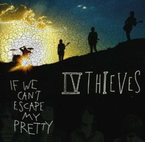 Iv Thieves - If We Can't Escape My Pretty i gruppen ÖVRIGT / Övrigt / aub hos Bengans Skivbutik AB (4134558)