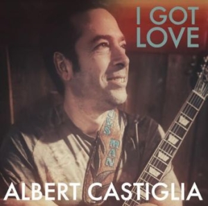 Albert Castiglia - I Got Love i gruppen CD / Jazz/Blues hos Bengans Skivbutik AB (4135831)
