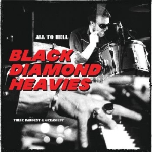 Black Diamond Heavies - All To Hell / Their Baddest & Greas i gruppen VINYL / Rock hos Bengans Skivbutik AB (4136452)