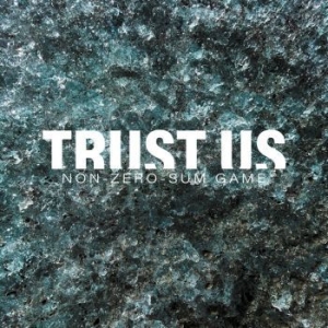 Trust Us - Non-Zero-Sum-Game i gruppen VINYL / Pop-Rock hos Bengans Skivbutik AB (4137078)