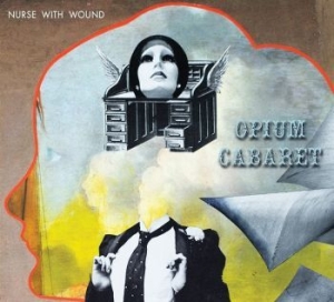 Nurse With Wound - Opium Cabaret - Expanded Ed. i gruppen CD / Rock hos Bengans Skivbutik AB (4138642)