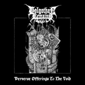 Golgothan Remains - Perverse Offerings To The Void i gruppen CD / Hårdrock/ Heavy metal hos Bengans Skivbutik AB (4138650)