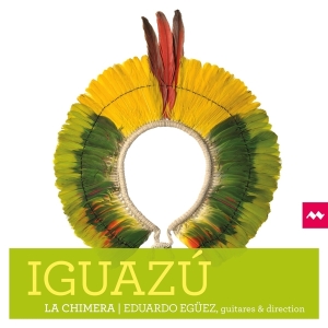 La Chimera | Eduardo Egüez - Iguazú i gruppen CD / Klassiskt,Övrigt hos Bengans Skivbutik AB (4139133)