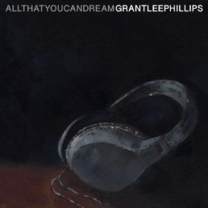 Phillips Grant-Lee - All That You Can Dream i gruppen CD / Worldmusic/ Folkmusik hos Bengans Skivbutik AB (4139711)