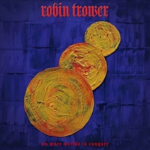 Trower Robin - No More Worlds To Conquer i gruppen CD / Pop-Rock hos Bengans Skivbutik AB (4139745)