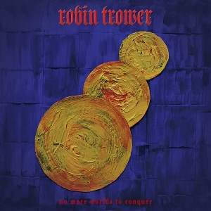 Robin Trower - No More Worlds To Conquer i gruppen CD / Pop-Rock hos Bengans Skivbutik AB (4139745)