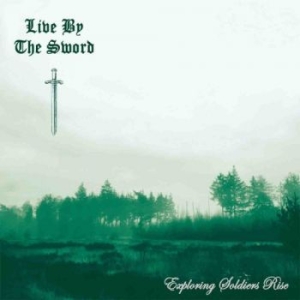 Live By The Sword - Exploring Soldiers Rise (Green Viny i gruppen VINYL / Hårdrock/ Heavy metal hos Bengans Skivbutik AB (4141764)