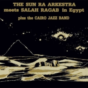 Sun Ra Arkestra & Salah Ragab - The Sun Ra Arkestra Meets Salah Rag i gruppen ÖVRIGT / Övrigt / aub hos Bengans Skivbutik AB (4142534)