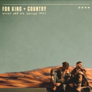 For King & Country - What Are We Waiting For? i gruppen CD / Pop-Rock hos Bengans Skivbutik AB (4142577)