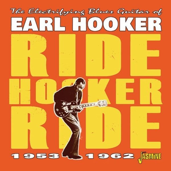 Earl Hooker - Ride Hooker Ride 1953-1962 i gruppen CD / Jazz/Blues hos Bengans Skivbutik AB (4142588)