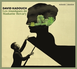 David Kadouch - Les Musiques De Madame Bovary i gruppen CD / Klassiskt hos Bengans Skivbutik AB (4143606)