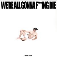 Sick Joy - We're All Gonna F***Ing Die (White) i gruppen VINYL / Pop-Rock hos Bengans Skivbutik AB (4147194)