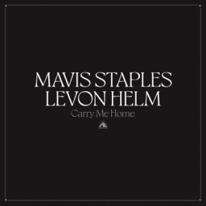 Mavis Staples & Levon Helm - Carry Me Home (Svart vinyl) i gruppen VI TIPSAR / Årsbästalistor 2022 / Mojo 22 hos Bengans Skivbutik AB (4147286)