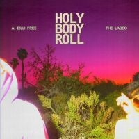 A. Billi Free & The Lasso - Holy Body Roll i gruppen CD / Hip Hop-Rap,Pop-Rock hos Bengans Skivbutik AB (4149176)