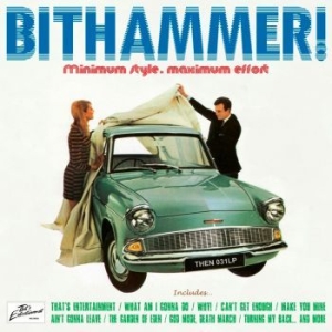 Bithammer! - Minimum Stule, Maximum Effort i gruppen CD / Rock hos Bengans Skivbutik AB (4149221)