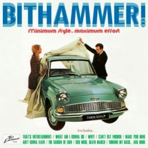 Bithammer! - Minimum Stule, Maximum Effort i gruppen CD / Pop-Rock hos Bengans Skivbutik AB (4149221)