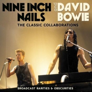 Nine Inch Nails & David Bowie - Classic Collaborations (Live Broadc i gruppen CD / Pop hos Bengans Skivbutik AB (4149472)