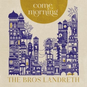 Bros. Landreth The - Come Morning i gruppen CD / Country hos Bengans Skivbutik AB (4150318)