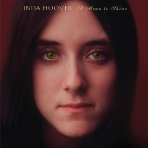 Linda Hoover - I Mean To Shine i gruppen CD / Pop-Rock hos Bengans Skivbutik AB (4150320)