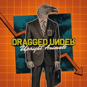 Dragged Under - Upright Animals i gruppen VINYL / Pop-Rock,Reggae hos Bengans Skivbutik AB (4150674)