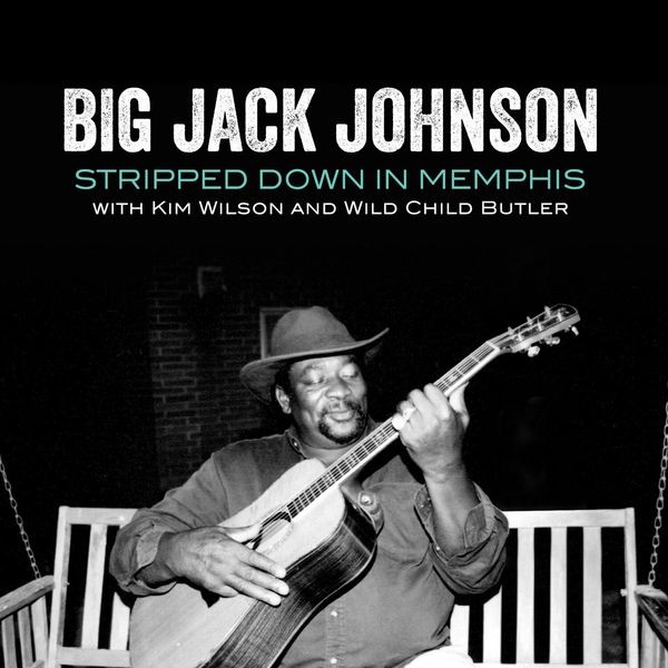 Big Jack Johnson - Stripped Down In Memphis i gruppen CD / Jazz/Blues hos Bengans Skivbutik AB (4150746)