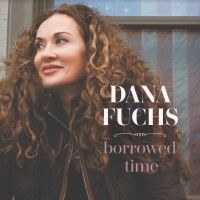 Fuchs Dana - Borrowed Time i gruppen CD / Barnmusik,Blues,Pop-Rock hos Bengans Skivbutik AB (4150781)