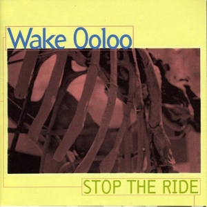 Wake Ooloo - Stop The Ride i gruppen CD / Pop-Rock,Reggae hos Bengans Skivbutik AB (4150791)