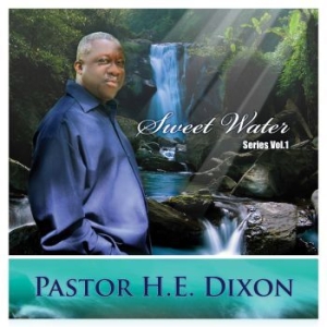 Pastor H.E.  Dixon - Sweet Water Series Vol. 1 i gruppen CD / Film/Musikal hos Bengans Skivbutik AB (4150839)