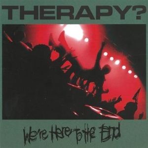 Therapy? - We're Here To The End i gruppen CD / Rock hos Bengans Skivbutik AB (4153064)