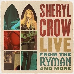 Sheryl Crow - Live From The Ryman And More (Vinyl) i gruppen VINYL / Pop-Rock hos Bengans Skivbutik AB (4153459)