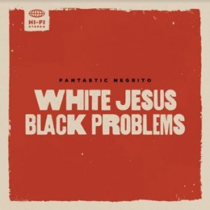 Fantastic Negrito - White Jesus Black Problems i gruppen VINYL / Rock hos Bengans Skivbutik AB (4154241)