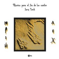 Iury Lech - Musica Para El Fin De Los Cantos i gruppen VINYL / Toppsäljare hos Bengans Skivbutik AB (4154306)