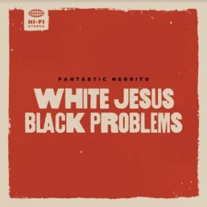 Fantastic Negrito - White Jesus Black Problems i gruppen CD / Pop-Rock hos Bengans Skivbutik AB (4154369)