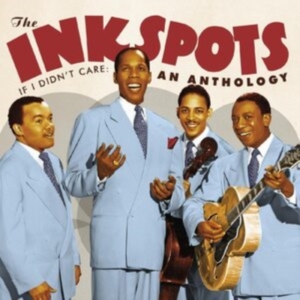 Ink Spots - If I Didn't Care -  An Anthology i gruppen ÖVRIGT / Övrigt / aub hos Bengans Skivbutik AB (4154401)