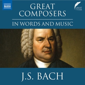 Bach Johann Sebastian - Great Composers In Words & Music i gruppen Externt_Lager / Naxoslager hos Bengans Skivbutik AB (4155904)